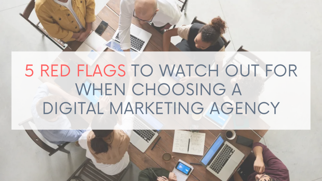 5 red flags to watch out for when choosing a digital marketing agency